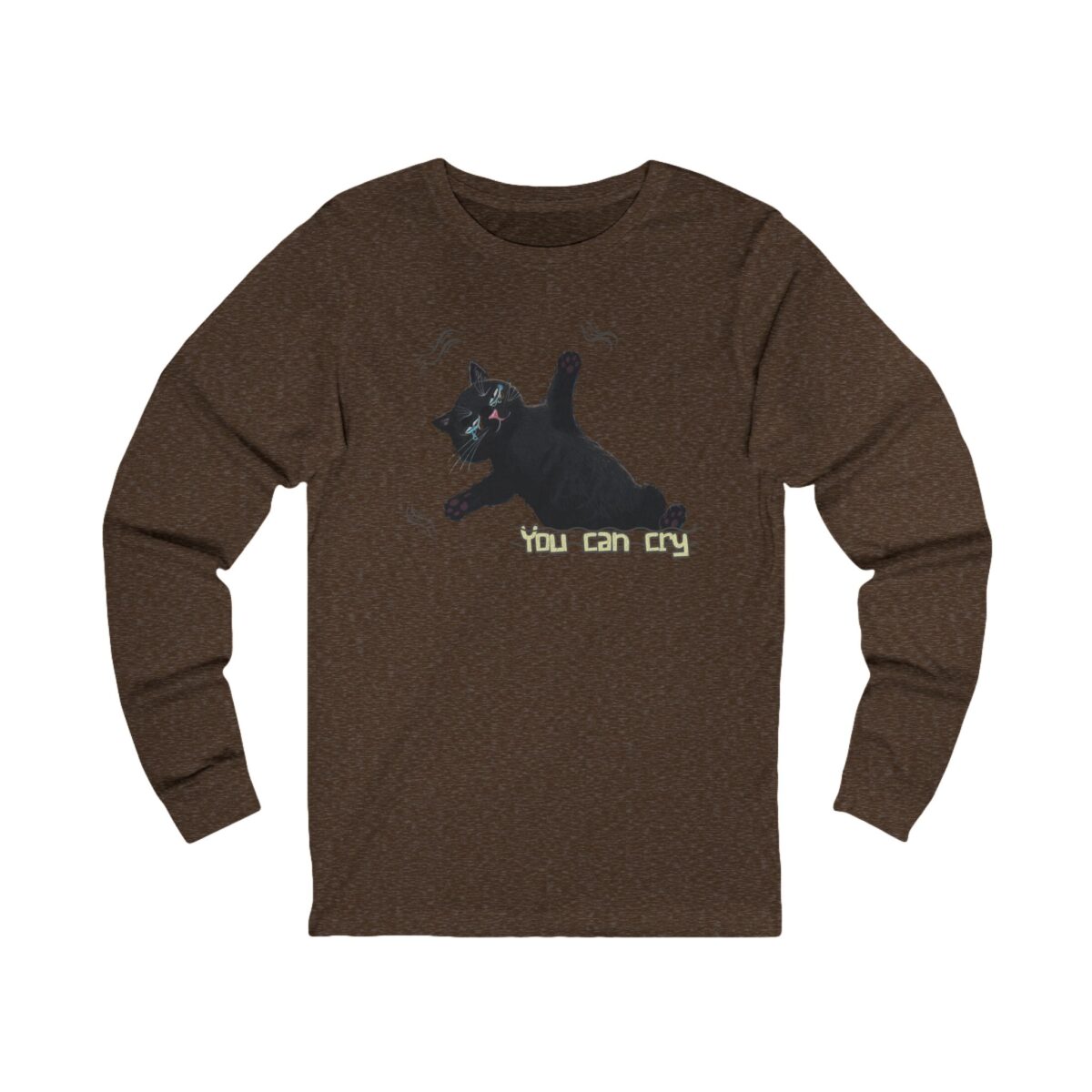 You can cry Unisex Jersey Long Sleeve Tee