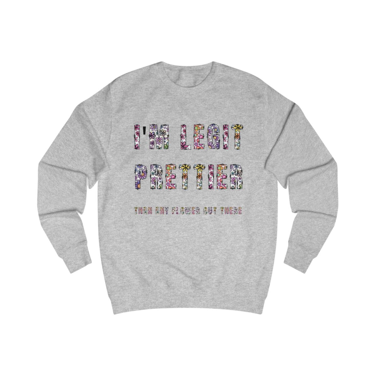 I'm legit prettier Unisex Sweatshirt - Image 3