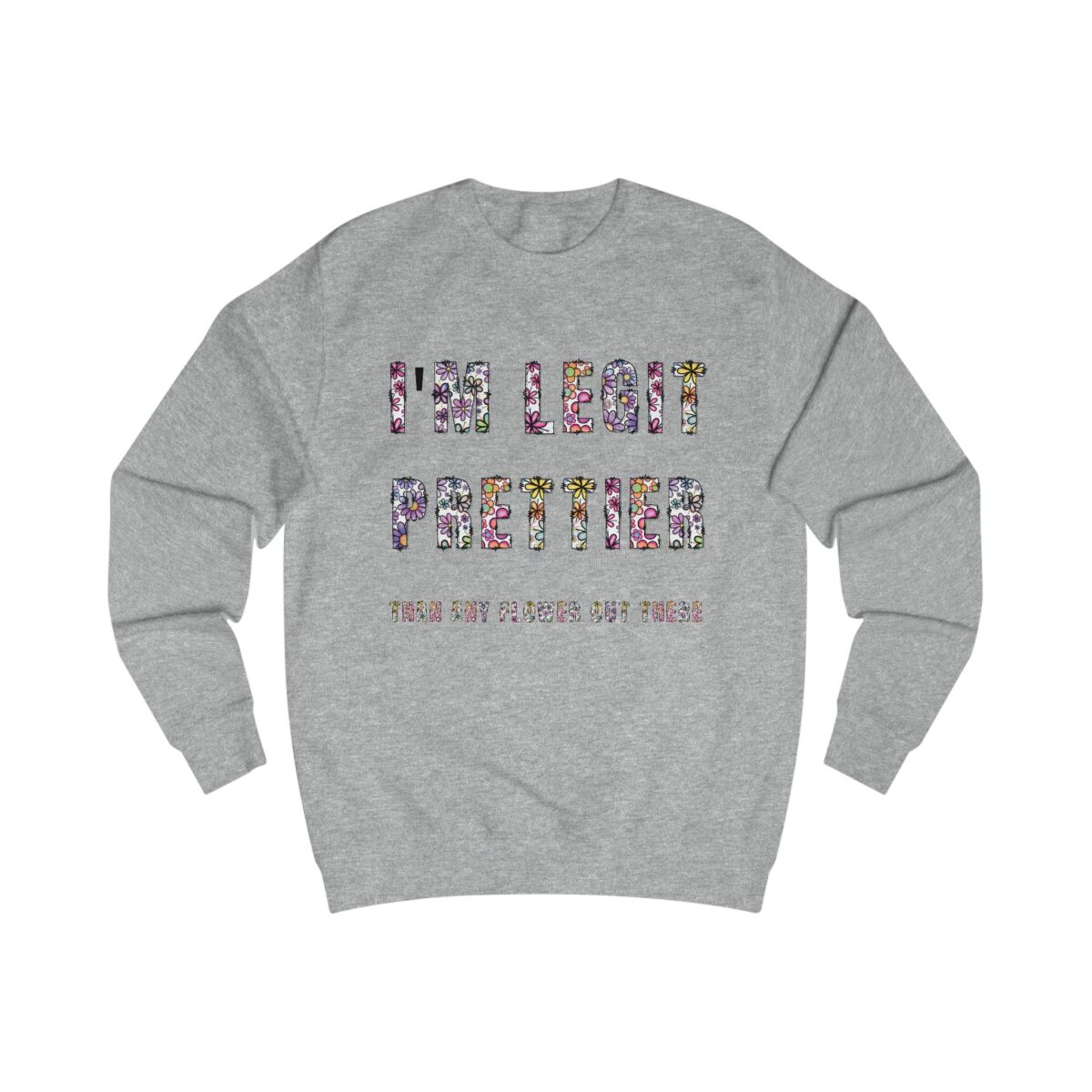 I'm legit prettier Unisex Sweatshirt - Image 11