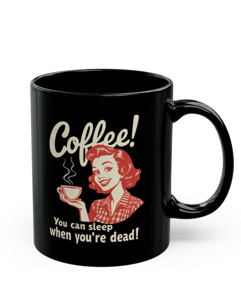 You can sleep when you're die! Black Mug (11oz, 15oz)