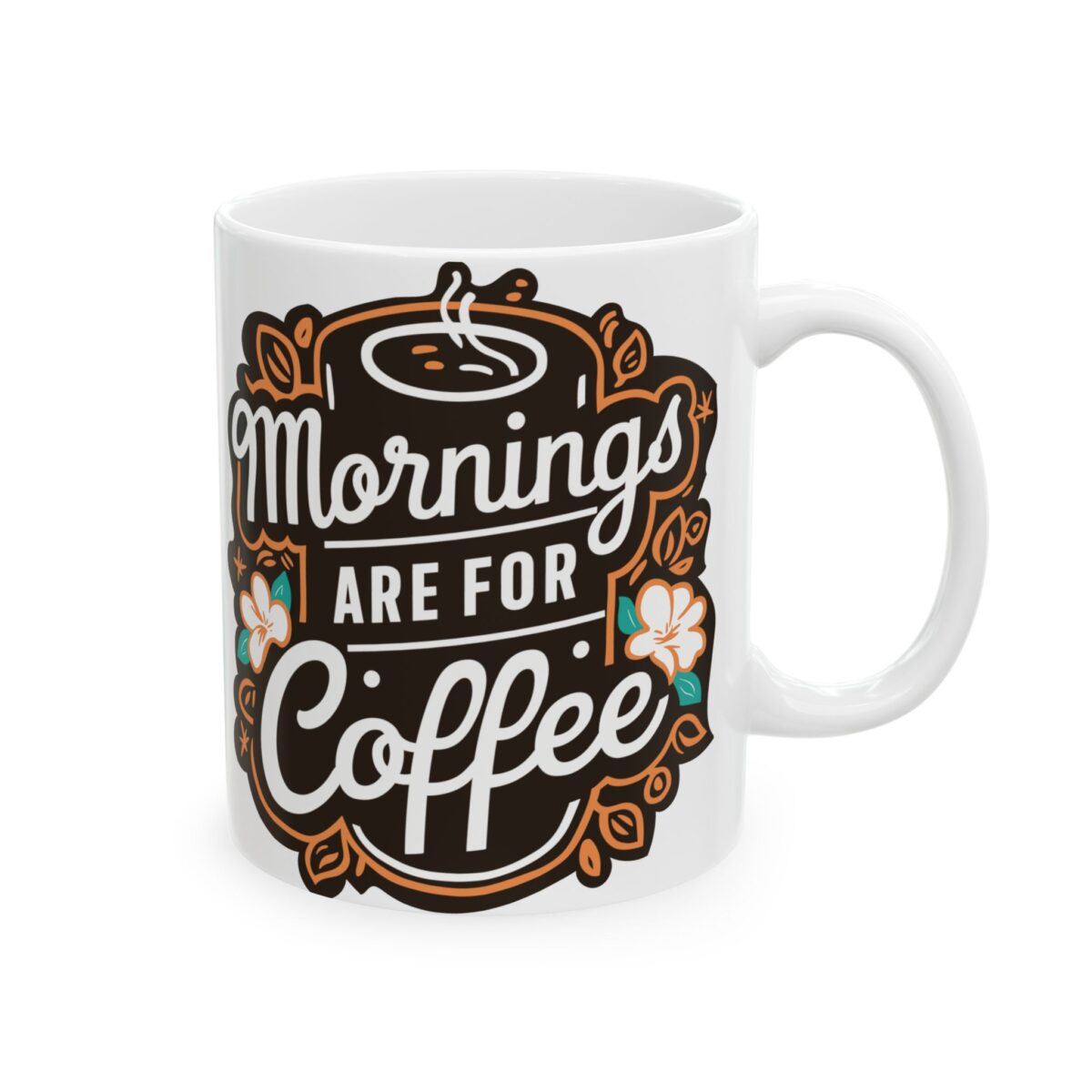 Mornings are for coffee Ceramic Mug, (11oz, 15oz) - Image 4