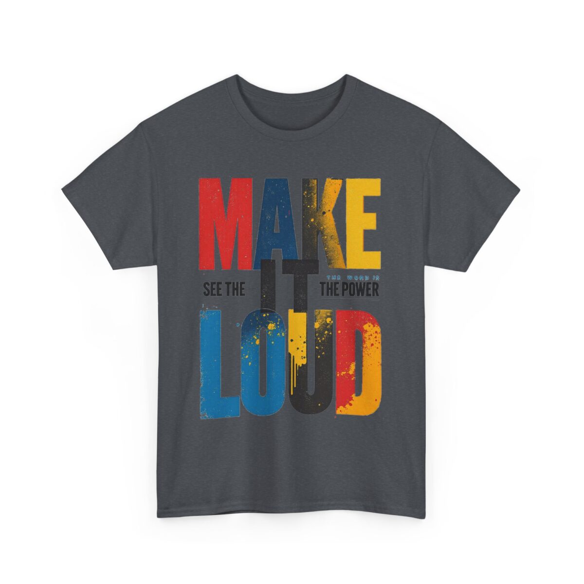 Make it loud Unisex Heavy Cotton Tee - Image 31