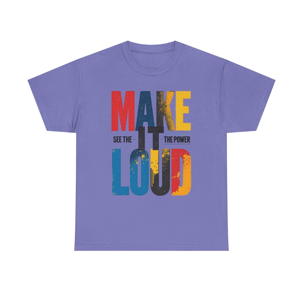 Make it loud Unisex Heavy Cotton Tee - Image 37