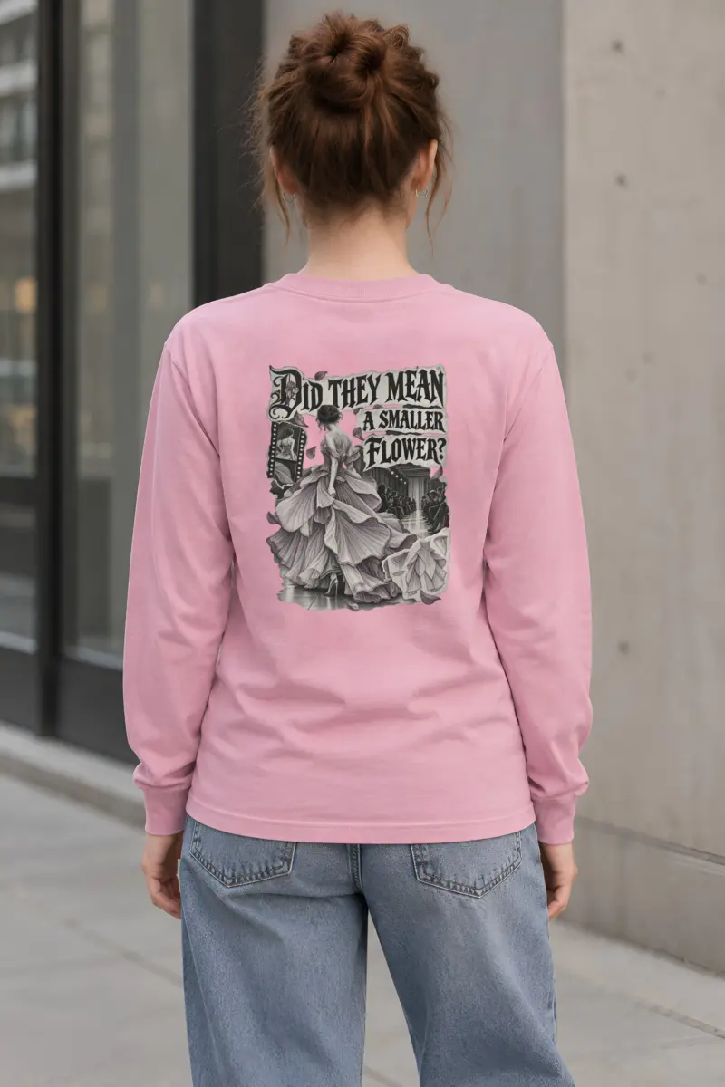 "Did They Mean a Smaller Flower?" Unisex Longsleeve T-shirt