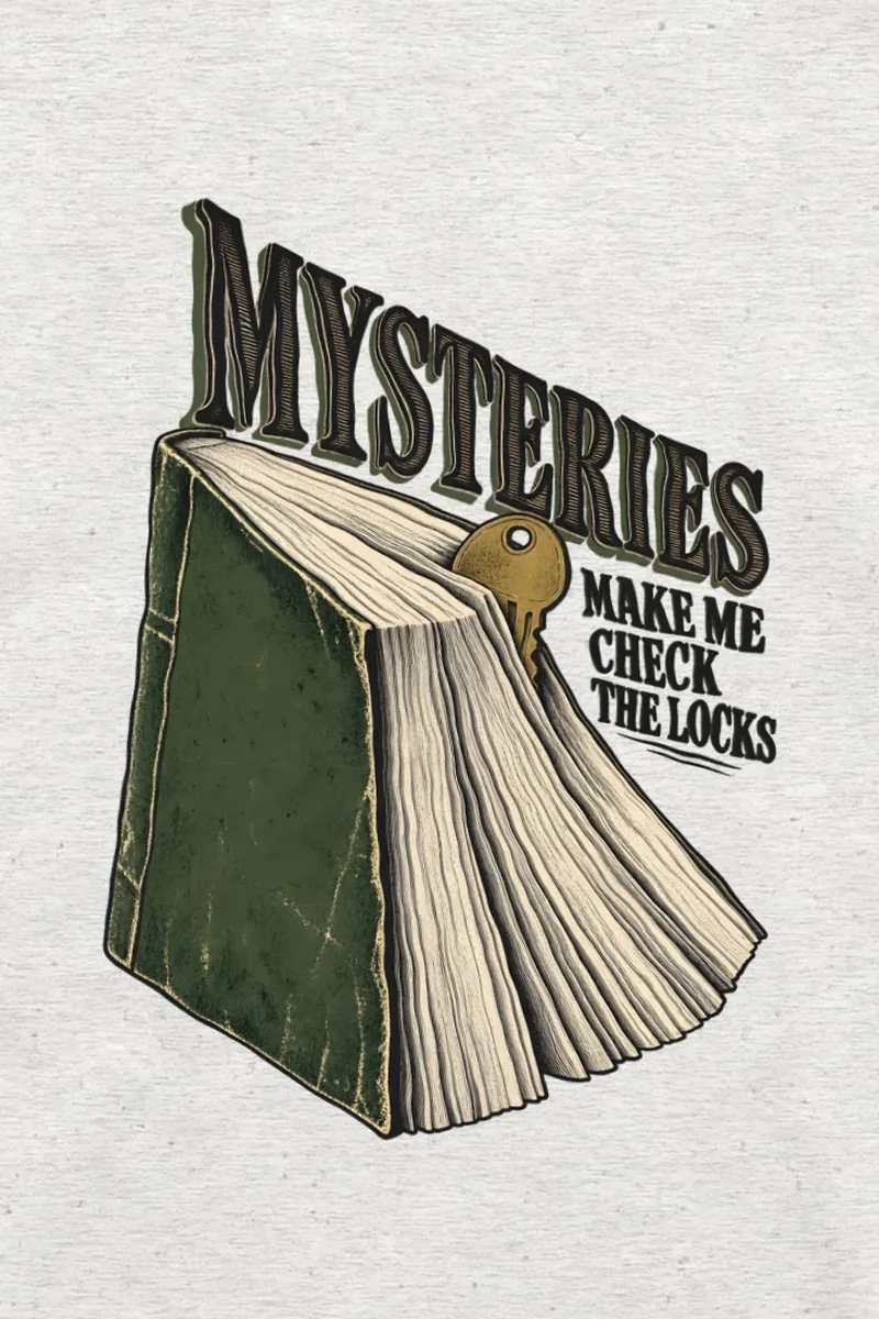 "Mysteries Make Me Check The Locks" Unisex Longsleeve T-shirt - the graphic up close