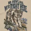 "No Howling, We're Right Here" Unisex Longsleeve T-shirt